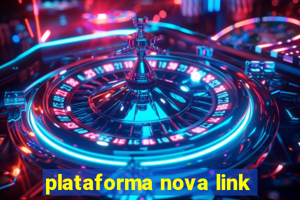 plataforma nova link